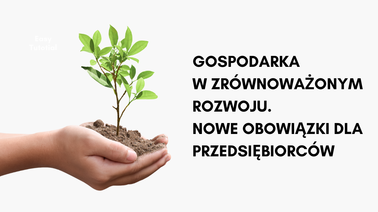 GOSPODARKA W ZRÓWNOWAŻONYM ROZWOJU. NOWE OBOWIĄZKI DLA PRZEDSIĘBIORCÓW