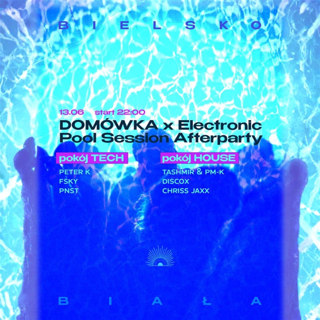 DOMÓWKA x Electronic Pool Session | Afterparty