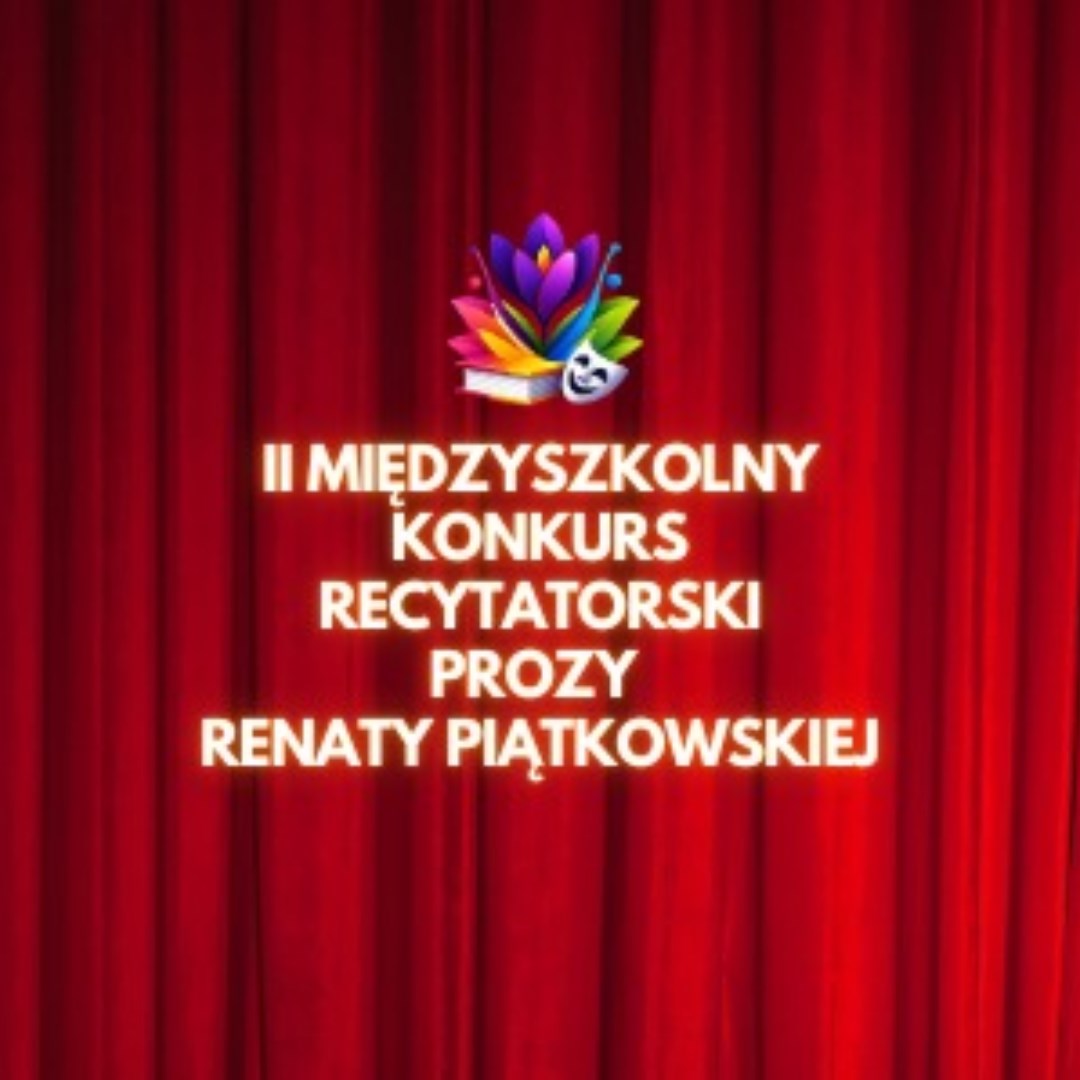  II Międzyszkolny Konkurs Recytatorski Prozy Renaty Piątkowskiej