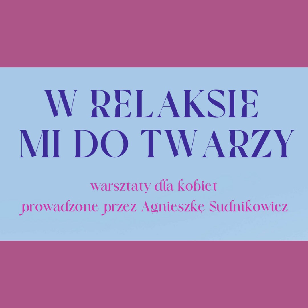 W relaksie mi do twarzy